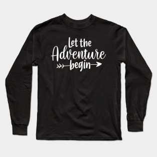 Let the adventure begin Long Sleeve T-Shirt